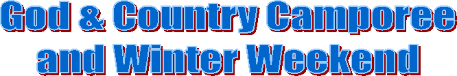 God & Country Camporee
and Winter Weekend